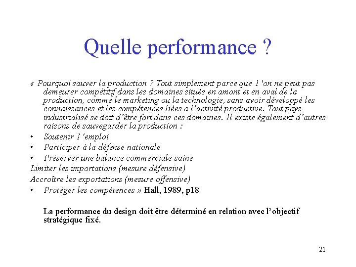 Quelle performance ? « Pourquoi sauver la production ? Tout simplement parce que 1