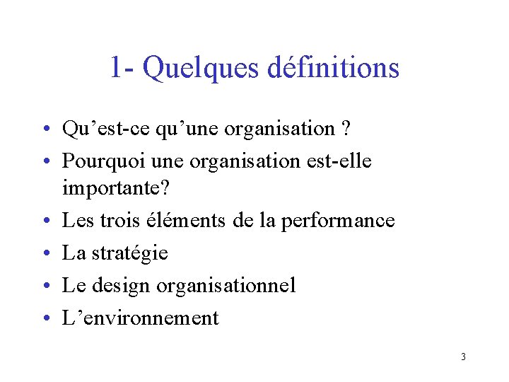 1 - Quelques définitions • Qu’est-ce qu’une organisation ? • Pourquoi une organisation est-elle