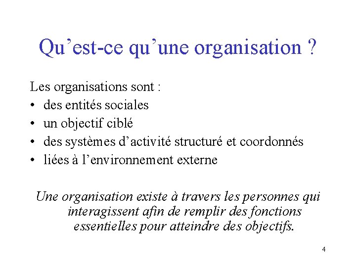 Qu’est-ce qu’une organisation ? Les organisations sont : • des entités sociales • un