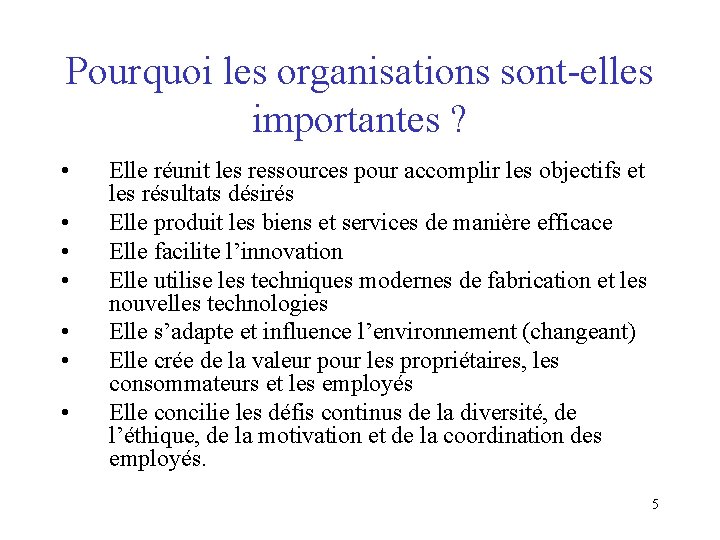 Pourquoi les organisations sont-elles importantes ? • • Elle réunit les ressources pour accomplir