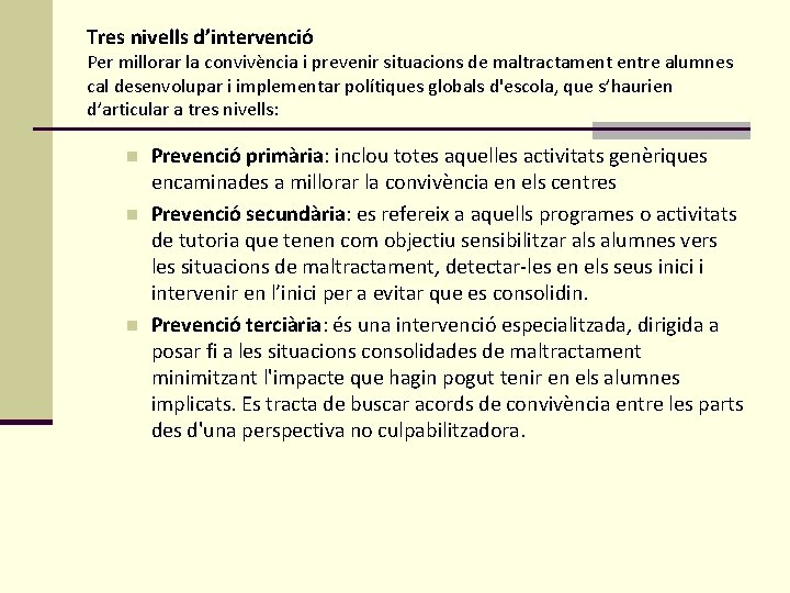 Tres nivells d’intervenció Per millorar la convivència i prevenir situacions de maltractament entre alumnes