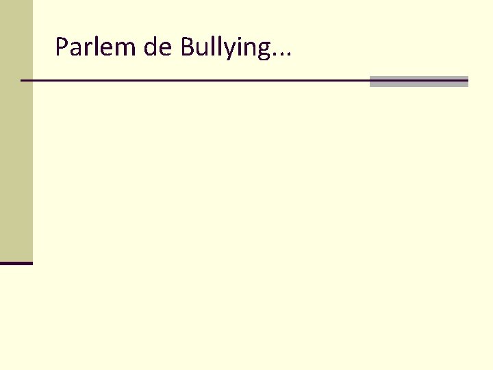Parlem de Bullying. . . 