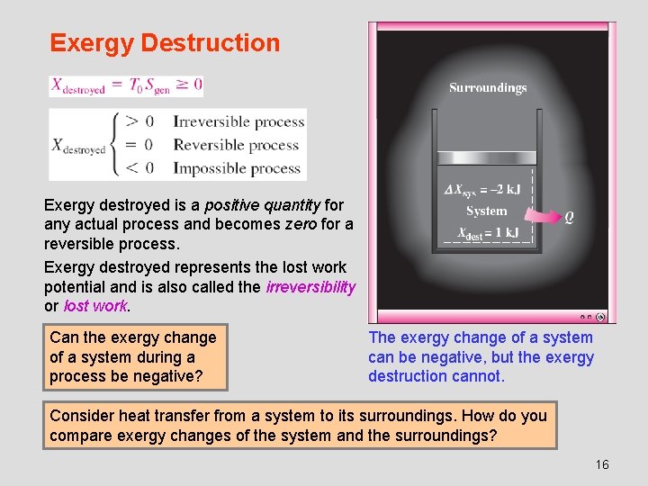 Exergy Destruction Exergy destroyed is a positive quantity for any actual process and becomes