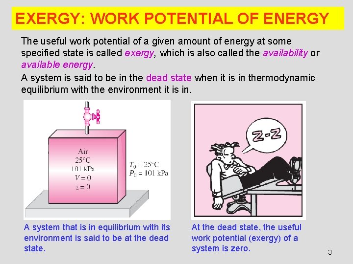 EXERGY: WORK POTENTIAL OF ENERGY The useful work potential of a given amount of