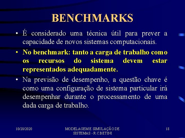 BENCHMARKS • É considerado uma técnica útil para prever a capacidade de novos sistemas