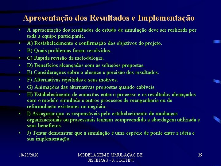 Apresentação dos Resultados e Implementação • • • A apresentação dos resultados do estudo