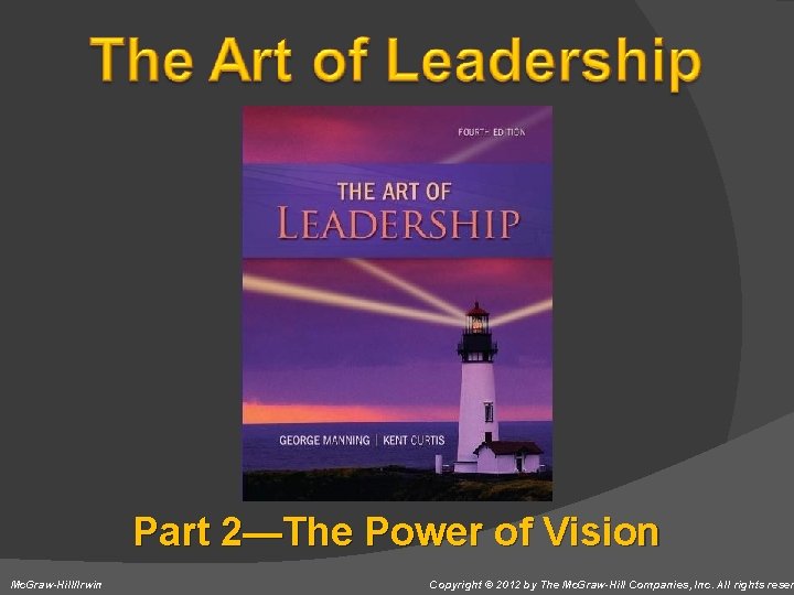 Part 2—The Power of Vision Mc. Graw-Hill/Irwin Copyright © 2012 by The Mc. Graw-Hill Part 2—The Power of Vision Mc. Graw-Hill/Irwin Copyright © 2012 by The Mc. Graw-Hill