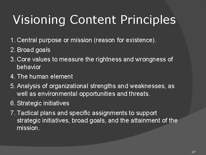 Visioning Content Principles 1. Central purpose or mission (reason for existence). 2. Broad goals Visioning Content Principles 1. Central purpose or mission (reason for existence). 2. Broad goals