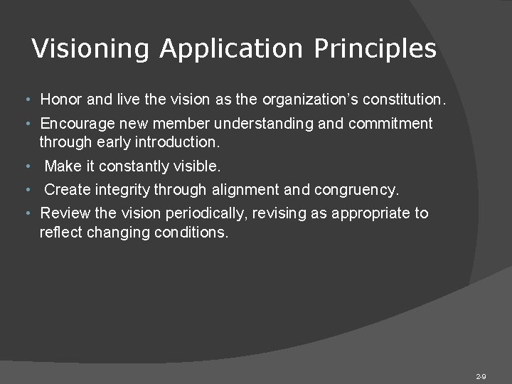 Visioning Application Principles • Honor and live the vision as the organization’s constitution. • Visioning Application Principles • Honor and live the vision as the organization’s constitution. •