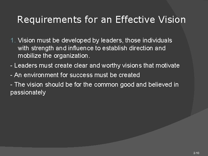 Requirements for an Effective Vision 1. Vision must be developed by leaders, those individuals Requirements for an Effective Vision 1. Vision must be developed by leaders, those individuals