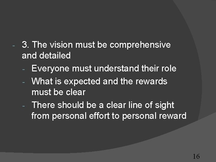 - 3. The vision must be comprehensive and detailed - Everyone must understand their - 3. The vision must be comprehensive and detailed - Everyone must understand their