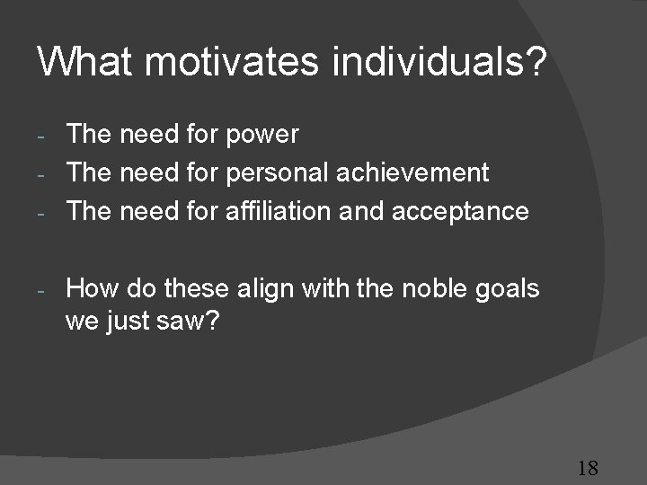 What motivates individuals? The need for power - The need for personal achievement - What motivates individuals? The need for power - The need for personal achievement -