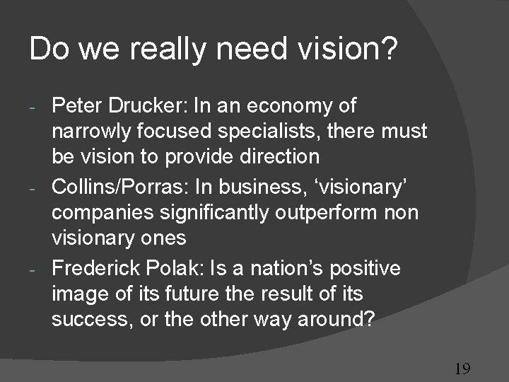 Do we really need vision? Peter Drucker: In an economy of narrowly focused specialists, Do we really need vision? Peter Drucker: In an economy of narrowly focused specialists,