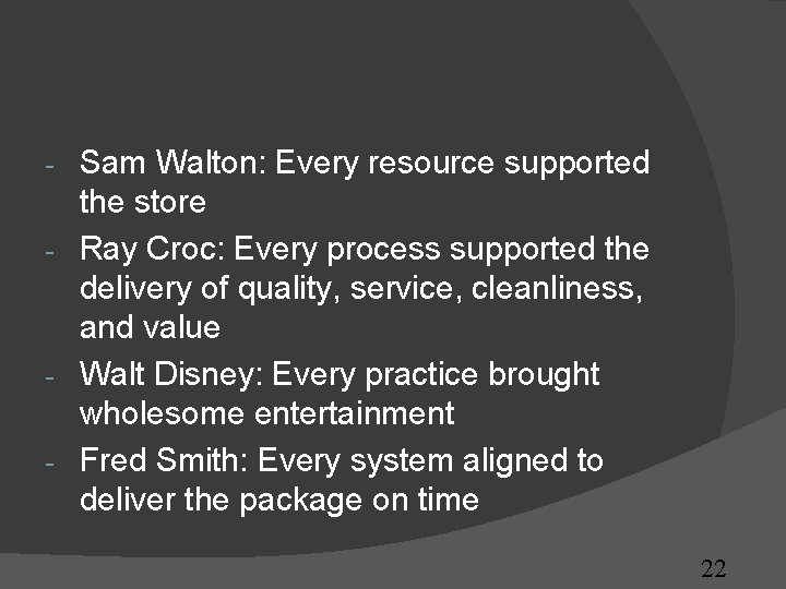 Sam Walton: Every resource supported the store - Ray Croc: Every process supported the Sam Walton: Every resource supported the store - Ray Croc: Every process supported the