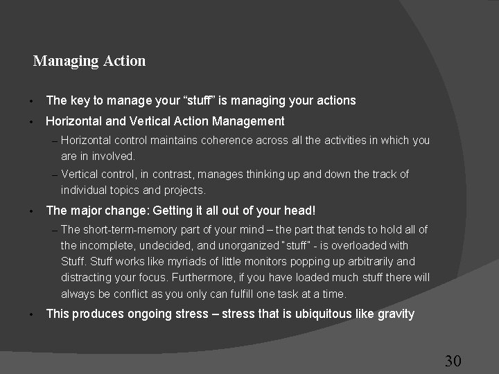 Managing Action • The key to manage your “stuff” is managing your actions • Managing Action • The key to manage your “stuff” is managing your actions •