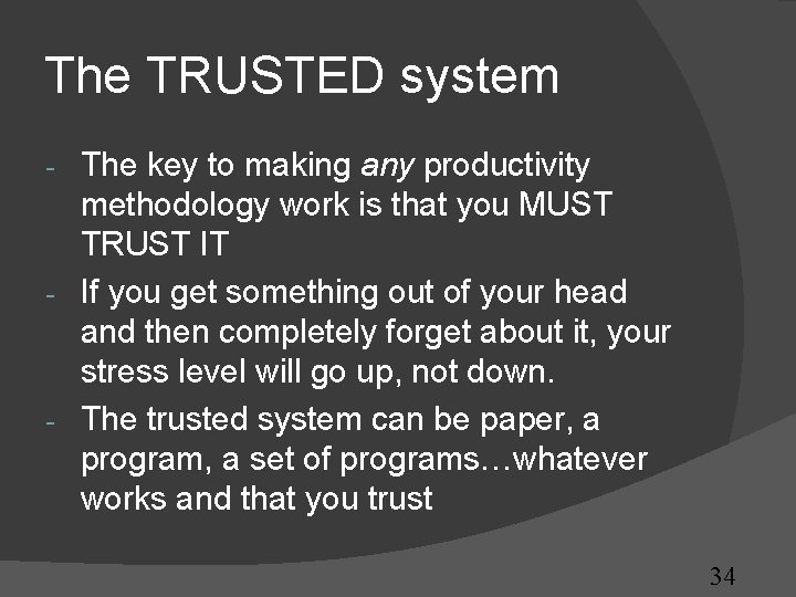 The TRUSTED system The key to making any productivity methodology work is that you The TRUSTED system The key to making any productivity methodology work is that you