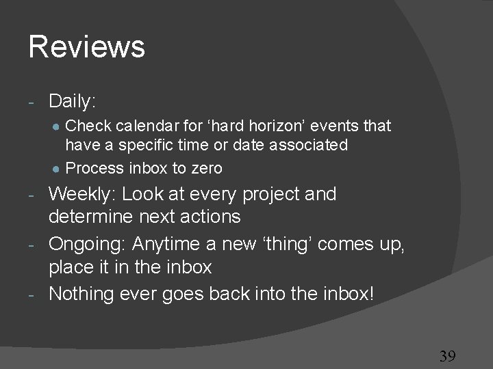 Reviews - Daily: ● Check calendar for ‘hard horizon’ events that have a specific Reviews - Daily: ● Check calendar for ‘hard horizon’ events that have a specific