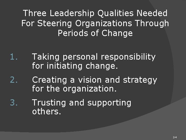 Three Leadership Qualities Needed For Steering Organizations Through Periods of Change 1. Taking personal Three Leadership Qualities Needed For Steering Organizations Through Periods of Change 1. Taking personal