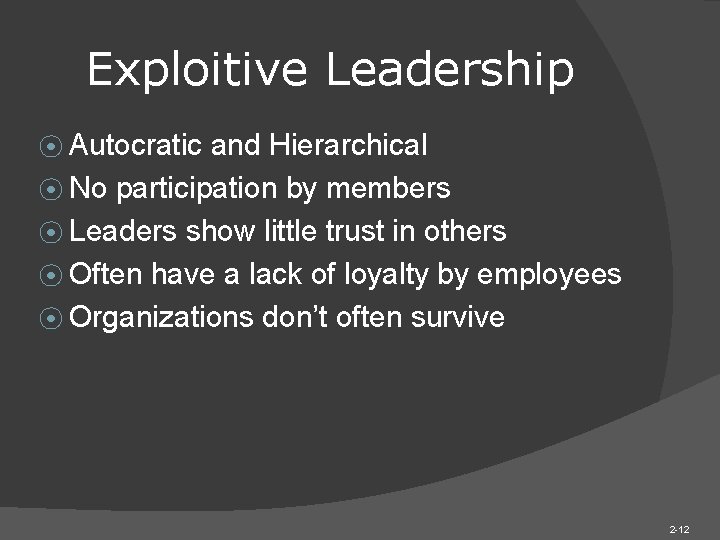 Exploitive Leadership ⦿ Autocratic and Hierarchical ⦿ No participation by members ⦿ Leaders show Exploitive Leadership ⦿ Autocratic and Hierarchical ⦿ No participation by members ⦿ Leaders show