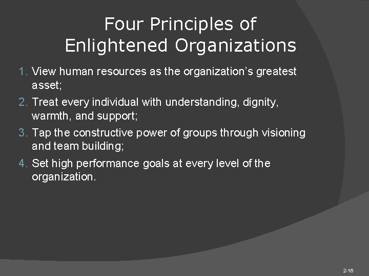 Four Principles of Enlightened Organizations 1. View human resources as the organization’s greatest asset; Four Principles of Enlightened Organizations 1. View human resources as the organization’s greatest asset;