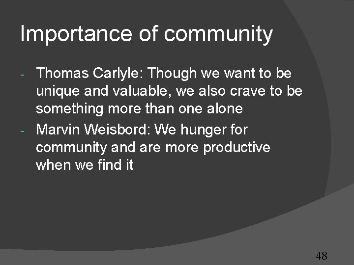 Importance of community Thomas Carlyle: Though we want to be unique and valuable, we Importance of community Thomas Carlyle: Though we want to be unique and valuable, we
