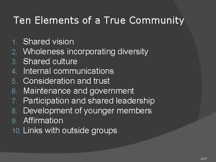 Ten Elements of a True Community 1. Shared vision 2. Wholeness incorporating diversity 3. Ten Elements of a True Community 1. Shared vision 2. Wholeness incorporating diversity 3.