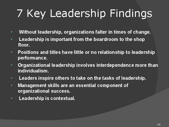 7 Key Leadership Findings • Without leadership, organizations falter in times of change. • 7 Key Leadership Findings • Without leadership, organizations falter in times of change. •