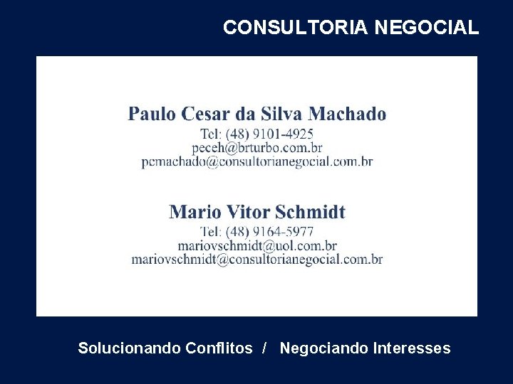 CONSULTORIA NEGOCIAL Solucionando Conflitos / Negociando Interesses 