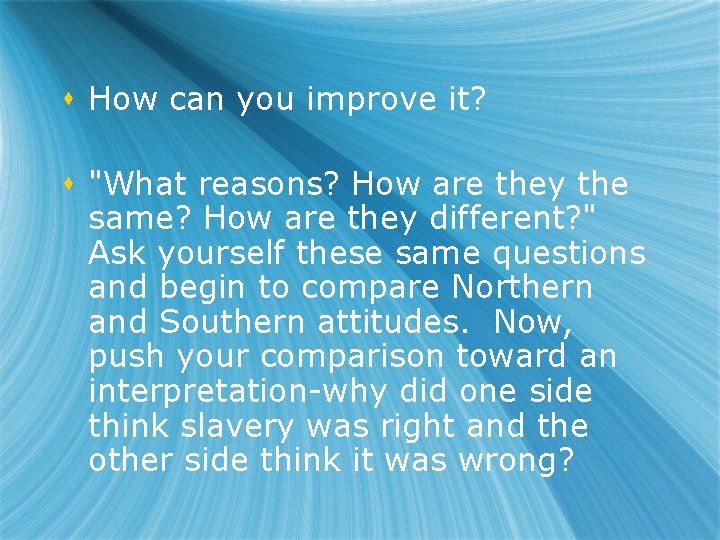 s How can you improve it? s "What reasons? How are they the same?