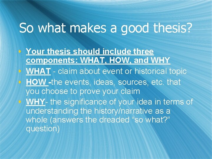 So what makes a good thesis? s Your thesis should include three components: WHAT,