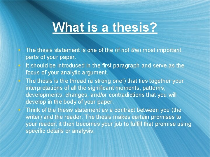 What is a thesis? s The thesis statement is one of the (if not