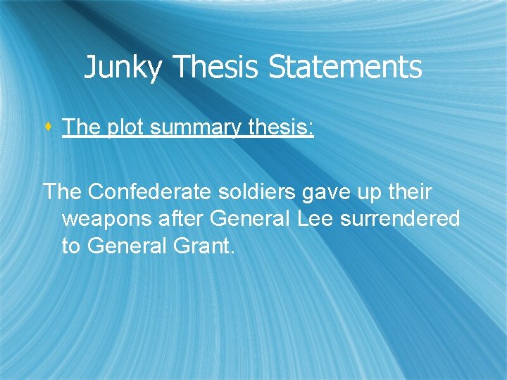 Junky Thesis Statements s The plot summary thesis: The Confederate soldiers gave up their