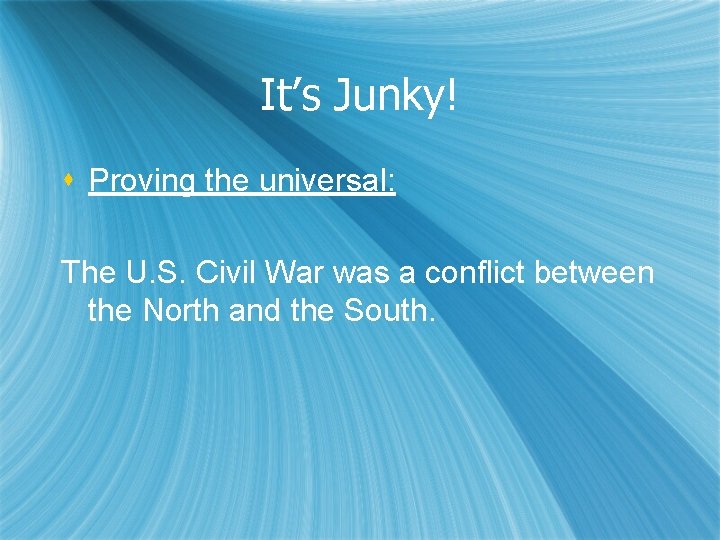 It’s Junky! s Proving the universal: The U. S. Civil War was a conflict