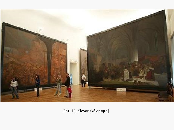 Obr. 11. Slovanská epopej 