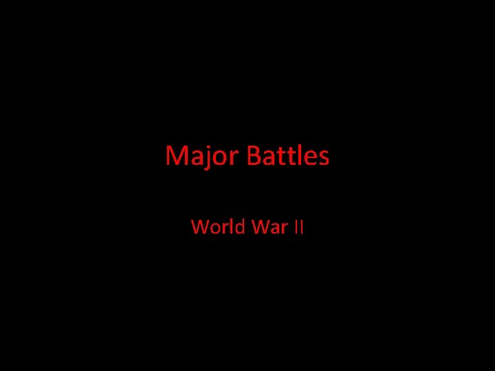 Major Battles World War II 