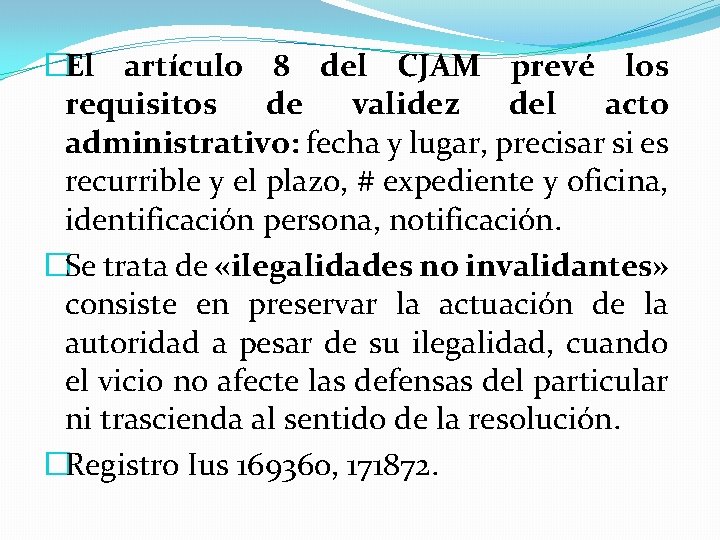 �El artículo 8 del CJAM prevé los requisitos de validez del acto administrativo: fecha