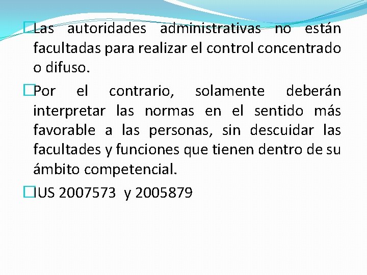 �Las autoridades administrativas no están facultadas para realizar el control concentrado o difuso. �Por