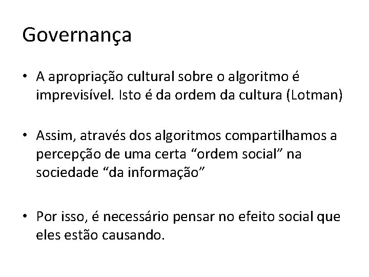 Governança • A apropriação cultural sobre o algoritmo é imprevisível. Isto é da ordem