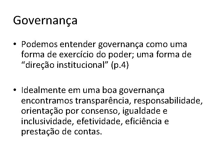 Governança • Podemos entender governança como uma forma de exercício do poder; uma forma