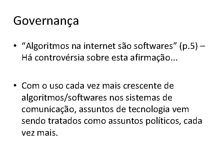 Governança • “Algoritmos na internet são softwares” (p. 5) – Há controvérsia sobre esta