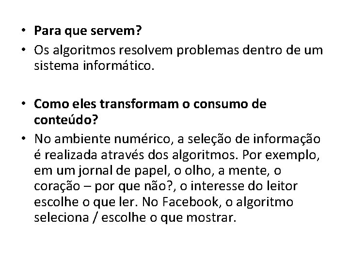  • Para que servem? • Os algoritmos resolvem problemas dentro de um sistema