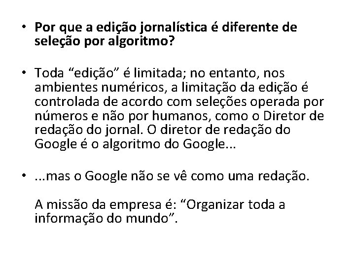  • Por que a edição jornalística é diferente de seleção por algoritmo? •