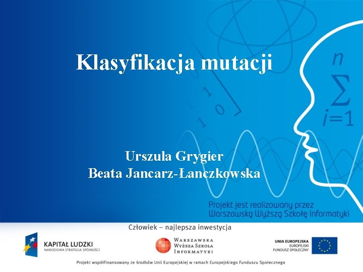 Klasyfikacja mutacji Urszula Grygier Beata Jancarz-Łanczkowska 2 