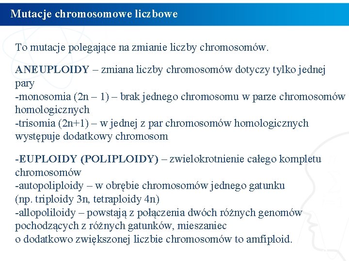 Mutacje chromosomowe liczbowe To mutacje polegające na zmianie liczby chromosomów. ANEUPLOIDY – zmiana liczby