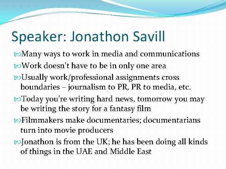 Speaker: Jonathon Savill Many ways to work in media and communications Work doesn’t have