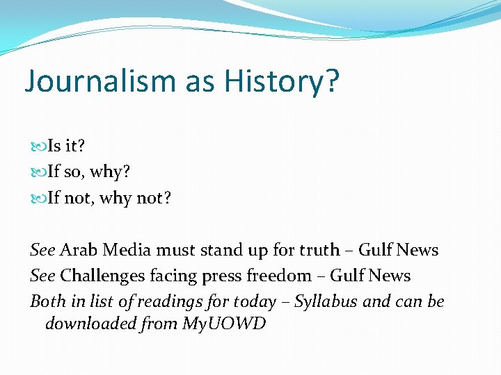 Journalism as History? Is it? If so, why? If not, why not? See Arab