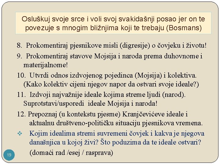 Osluškuj svoje srce i voli svoj svakidašnji posao jer on te povezuje s mnogim