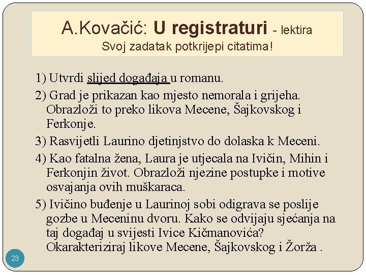 A. Kovačić: U registraturi - lektira Svoj zadatak potkrijepi citatima! 1) Utvrdi slijed događaja
