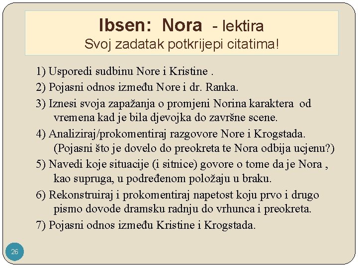 Ibsen: Nora - lektira Svoj zadatak potkrijepi citatima! 1) Usporedi sudbinu Nore i Kristine.