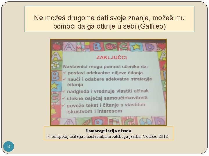 Ne možeš drugome dati svoje znanje, možeš mu pomoći da ga otkrije u sebi